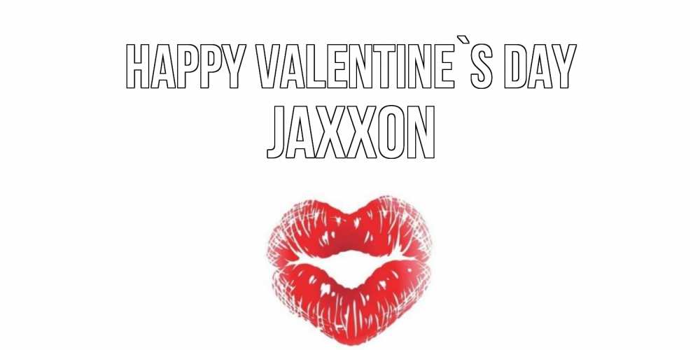 Greetings card с именем, Jaxxon Happy Valentine`s Day поцелуй на валентинке с именем Greetings with text for free download 
